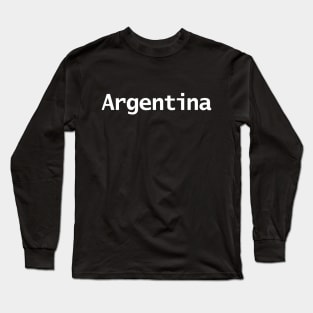 Argentina Minimal Typography White Text Long Sleeve T-Shirt